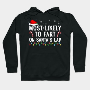 Most Likely To Fart On Santa's Lap Funny Christmas Hoodie